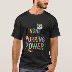Kindness is Purring Power Cute Cat. T-Shirt