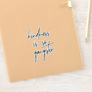 Kindness is so Gangster Inspirational Quote