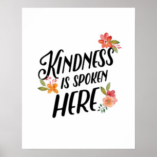 Kindness is spoken here poster print