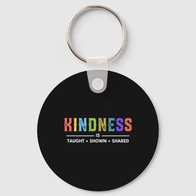 Kindness Is Taught Shown Shared Teacher Appreciati Key Ring (Front)