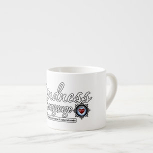 Kindness Is The Language Espresso Cup