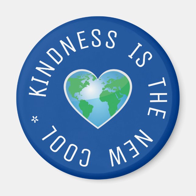 Kindness is the new cool quote globe magnet (Front)
