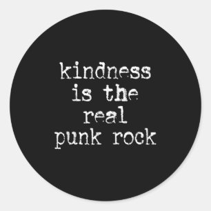 Kindness Is The Real Punk Rock, Motivational, Soci Classic Round Sticker