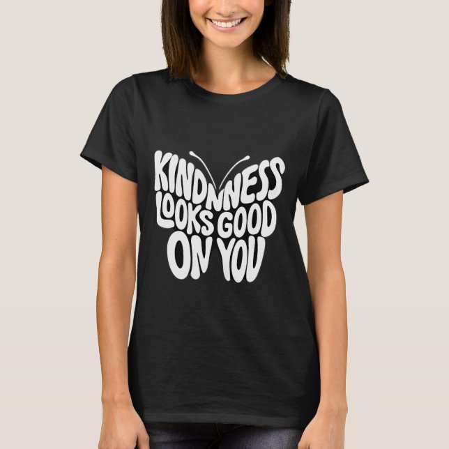 Kindness Looks Good Butterfly Typography T-Shirt (Front)