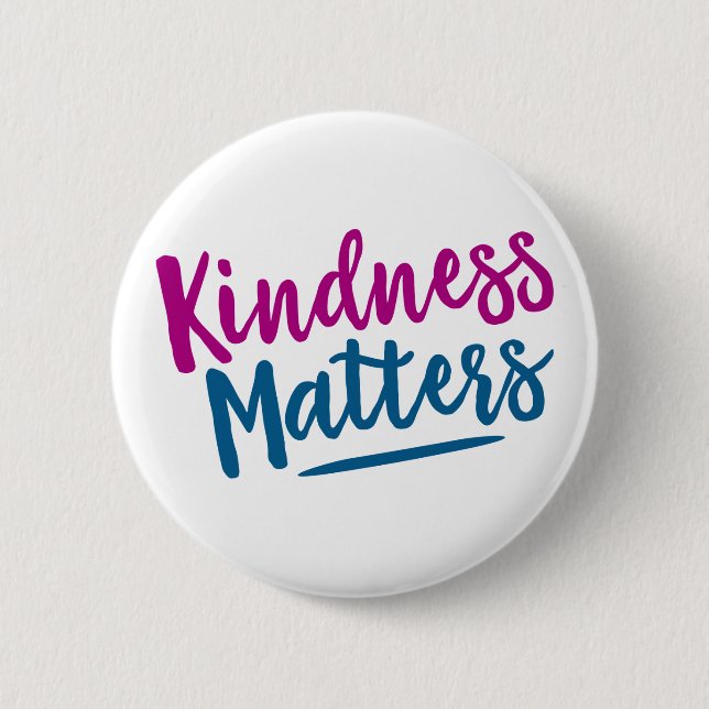 Kindness Matters. 6 Cm Round Badge (Front)