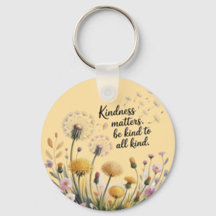 Kindness matters, be kind to all kind. key ring