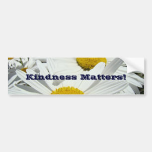 Kindness Matters! bumper stickers Daisy Flowers