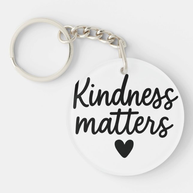 Kindness Matters – Minimalist Inspirational Quote  Key Ring (Front)