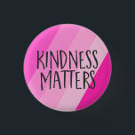 Kindness Matters, Modern Feminine Girly Pink  3 Cm Round Badge<br><div class="desc">Inspirational quote,  Kindness Matters,  with geometric diagonal stripes in shades of pink.</div>