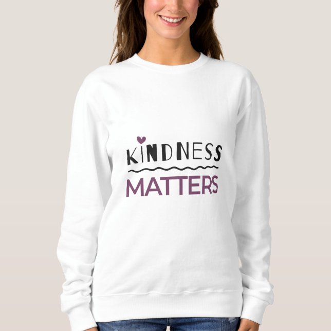 Kindness matters sweatshirt (Front)