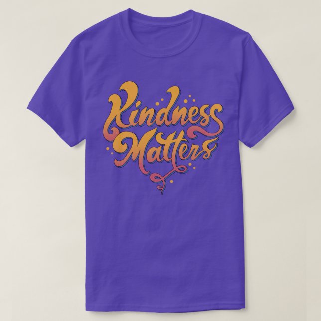 Kindness Matters  T-Shirt (Design Front)