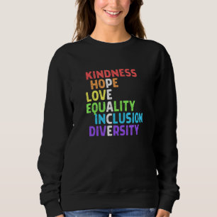 Kindness Peace Equality Inclusion Diversity Human Sweatshirt