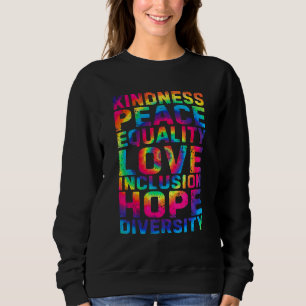 Kindness Peace Equality Inclusion Diversity Human Sweatshirt