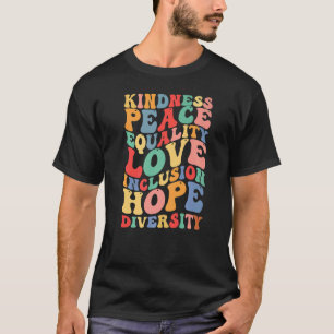 Kindness Peace Equality Inclusion Diversity Human T-Shirt