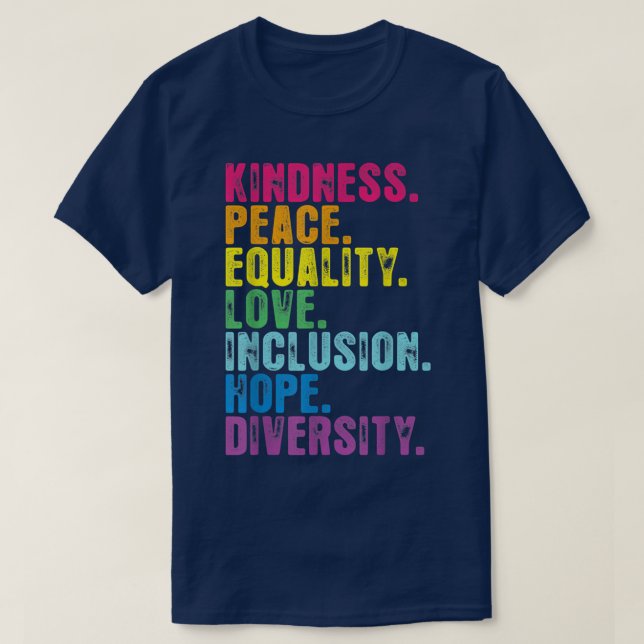 Kindness Peace Equality Inclusion Diversity Human  T-Shirt (Design Front)