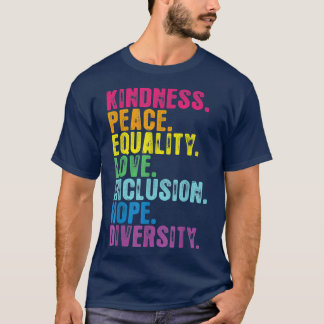Kindness Peace Equality Inclusion Diversity Human  T-Shirt