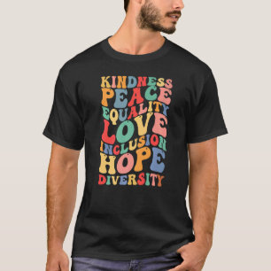 Kindness Peace Equality Inclusion Diversity Human T-Shirt