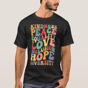 Kindness Peace Equality Inclusion Diversity Human T-Shirt