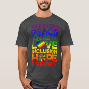 Kindness Peace Equality Inclusion Love Lgbt Human  T-Shirt