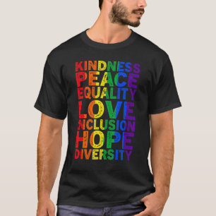 Kindness Peace Equality Inclusion Love Lgbt Human  T-Shirt