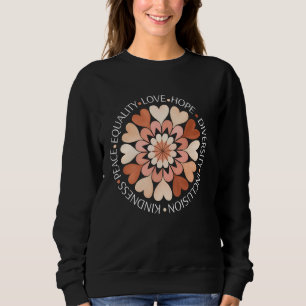 Kindness Peace Equality Love Hope Diversity Human Sweatshirt