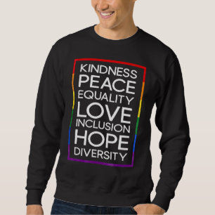 Kindness Peace Equality Love Inclusion Diversity L Sweatshirt