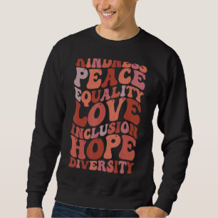 Kindness Peace Equality Love Inclusion Hope Divers Sweatshirt