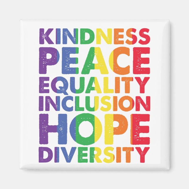 Kindness Peace Equality Love Inclusion Hope LGBT Magnet (Front)