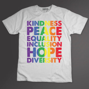 Kindness Peace Equality Love Inclusion Hope LGBT T-Shirt