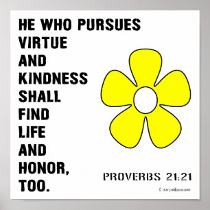 Kindness Proverbs 21:21 Poster