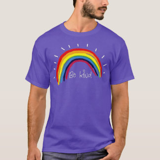 Kindness Rainbow Positive Message  Be Kind  T-Shirt