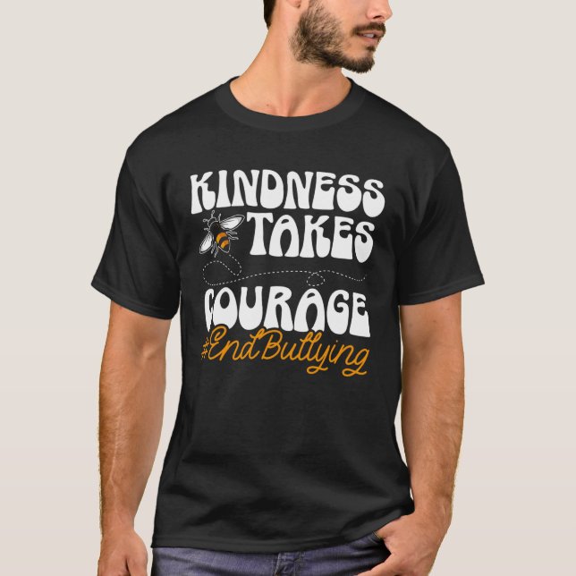 Kindness Takes Courage Motivational Anti Bullying  T-Shirt (Front)