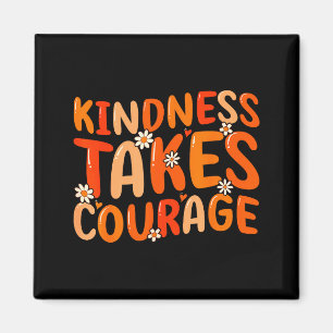 Kindness Takes Courage Orange Unity Day Anti Bully Magnet