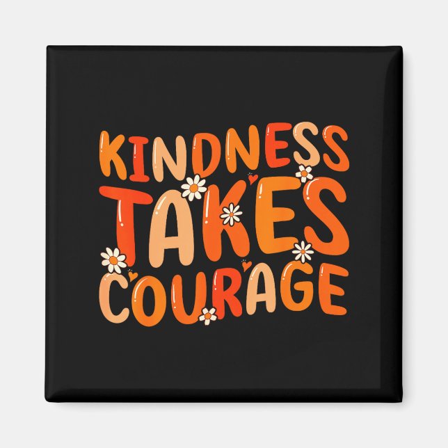 Kindness Takes Courage Orange Unity Day Anti Bully Magnet (Front)