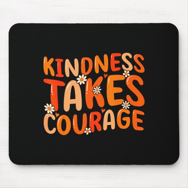 Kindness Takes Courage Orange Unity Day Anti Bully Mouse Pad (Front)