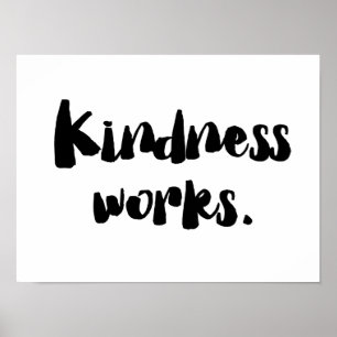 Kindness Works   Be Kind Poster