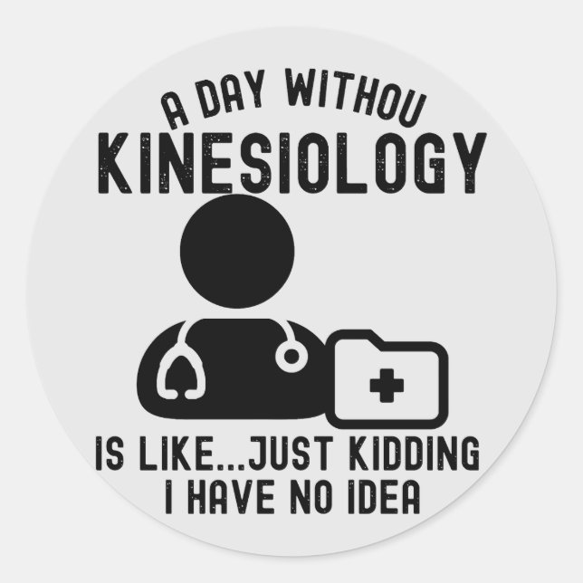 Kinesiologist_Kinesiology Quotes Classic Round Sticker (Front)
