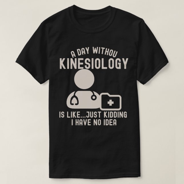 Kinesiologist_Kinesiology Quotes T-Shirt (Design Front)