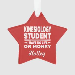 Kinesiology College Student No Life or Money Ornament