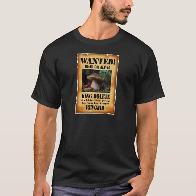 King Bolete - Wanted Dead or Alive T-Shirt (Front)
