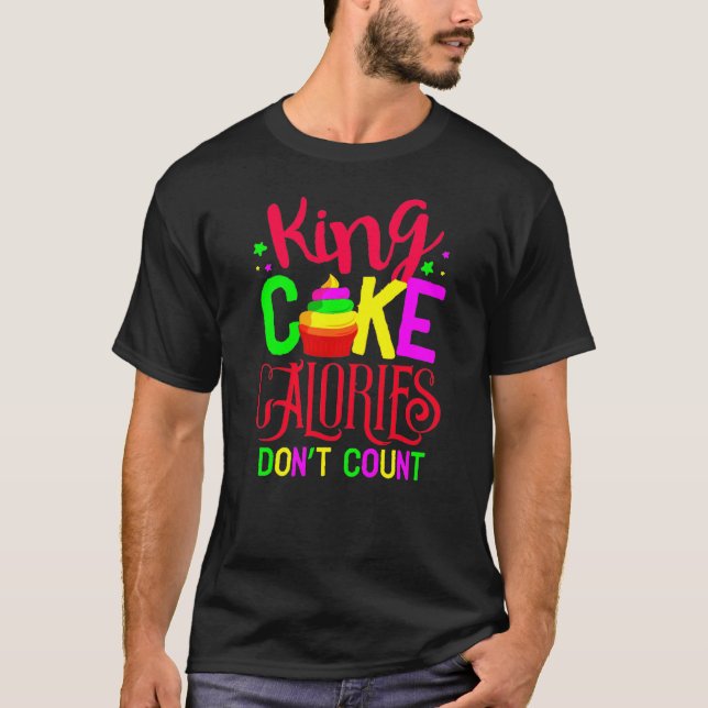 king cake calories don't count drinking mardi gras T-Shirt (Front)