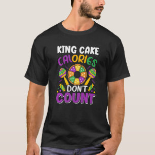 King Cake Calories Don't Count Nola Mardi Gras Par T-Shirt
