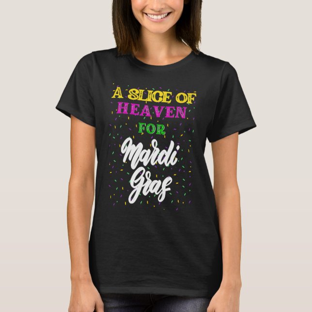 King Cake Slice of Heaven For Mardi Gras T-Shirt (Front)