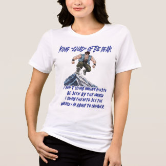 KING ‘CHAD’ OF THE PEAK” Tri-Blend SHIRT