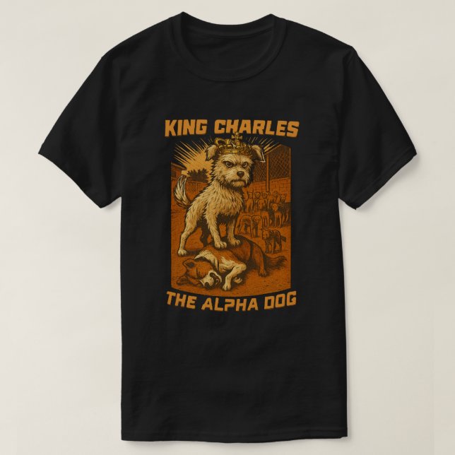 King Charles The Alpha Dog t shirt newlu dog king  (Design Front)
