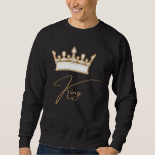 King Crown For Him or Her Sweatshirt