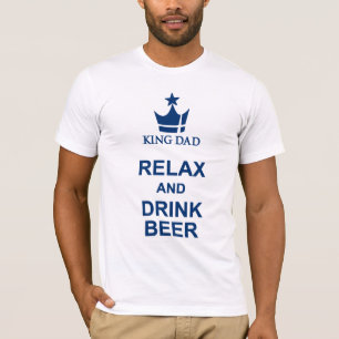 King Dad Father's Day relax and drink beer blue T-Shirt