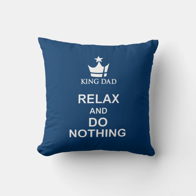 King dad relax & do nothing blue white pillow (Front)