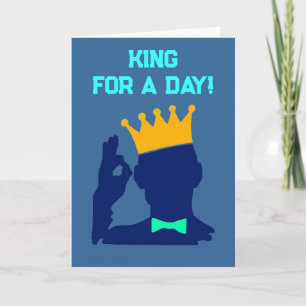 King For A Day Card
