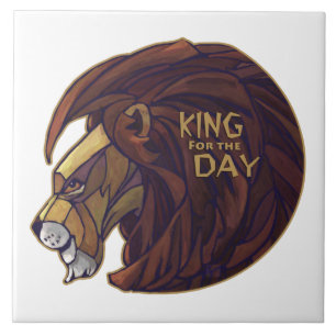King for the Day Ceramic Tile